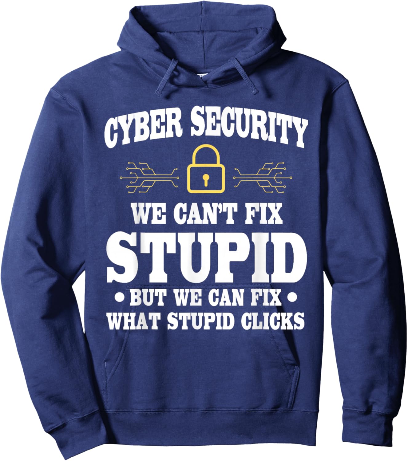Funny Cyber Security Saying Cybersecurity Analyst Humor Hoodie - Hoodie | Navy