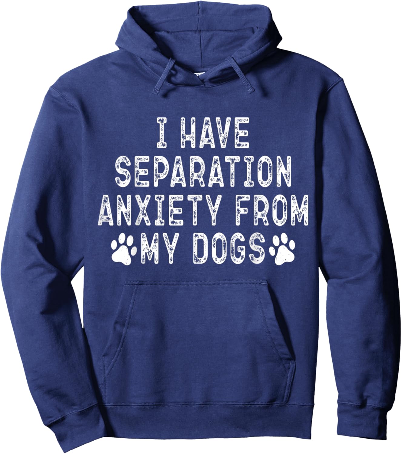 I Have Separation Anxiety From My Dogs Funny Dog Lover Hoodie - Hoodie | Navy