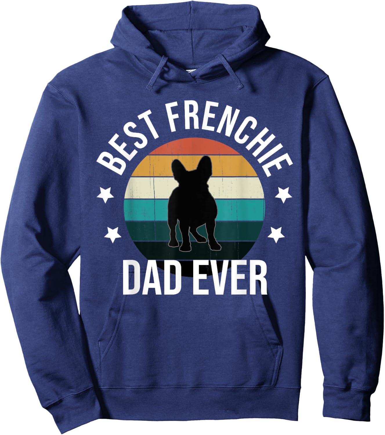 Best Frenchie Dad Ever: French Bulldog Fathers Day Gift Hoodie - Hoodie | Navy
