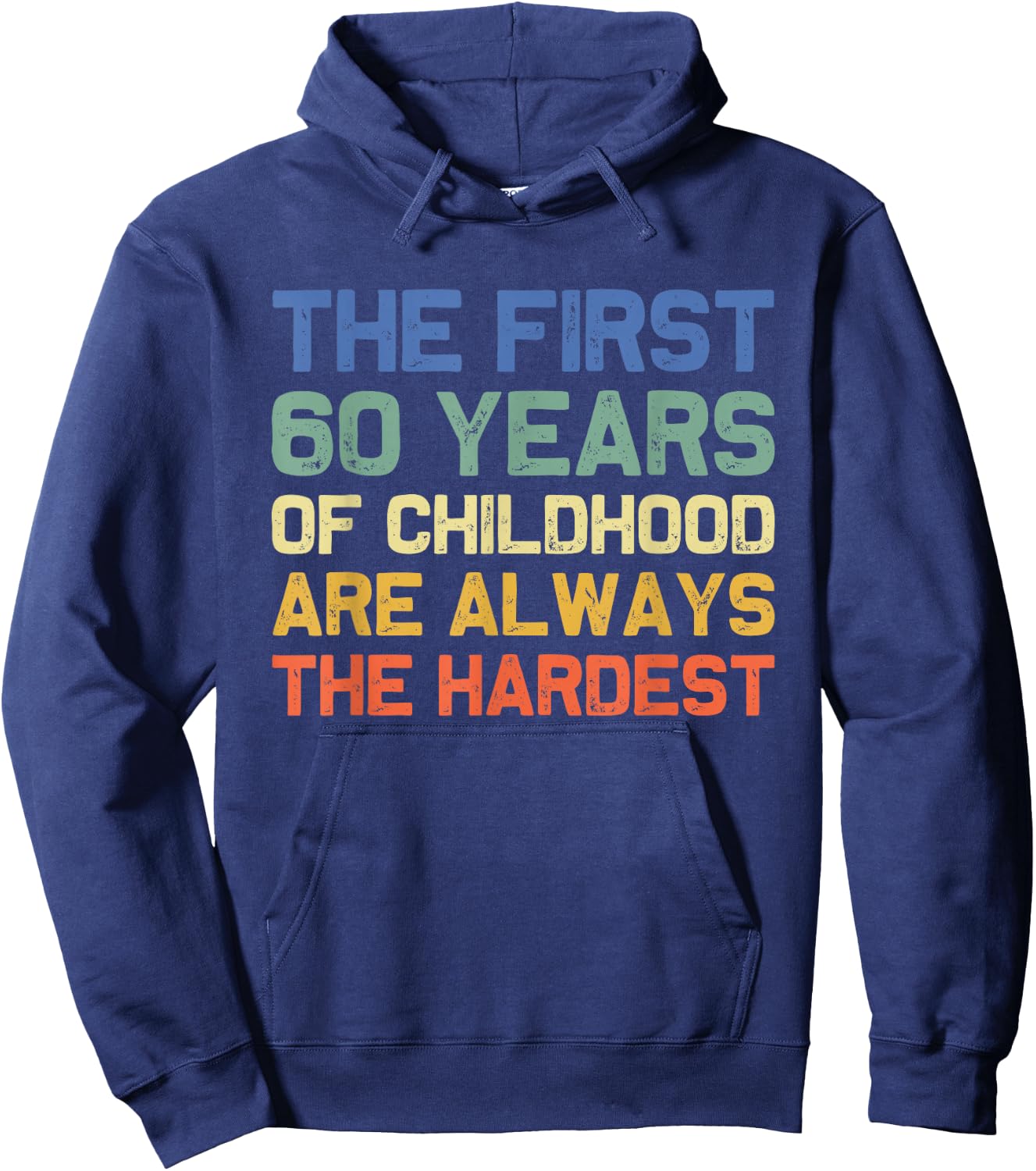 The First 60 Years Childhood Hardest Old 60th Birthday Funny Hoodie - Hoodie | Navy