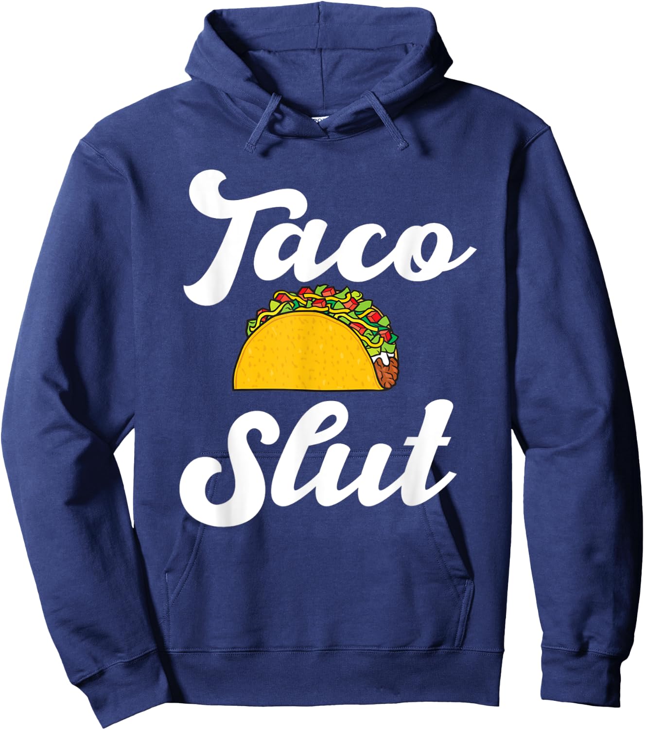 Taco slut hilarious taco lover mexican food Hispanic tacos Hoodie - Hoodie | Navy