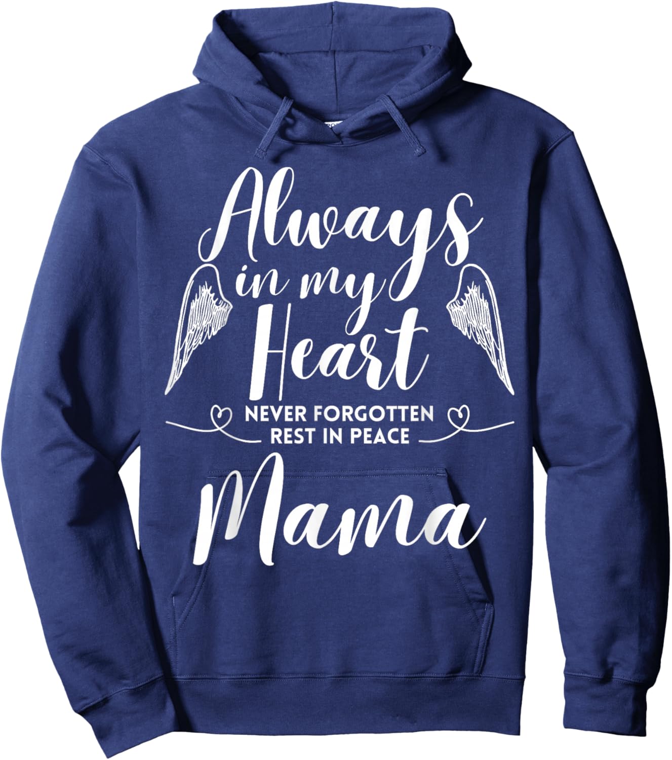 Rest In Peace Mama Always In My Heart Never Forget Family Hoodie - Hoodie | Navy