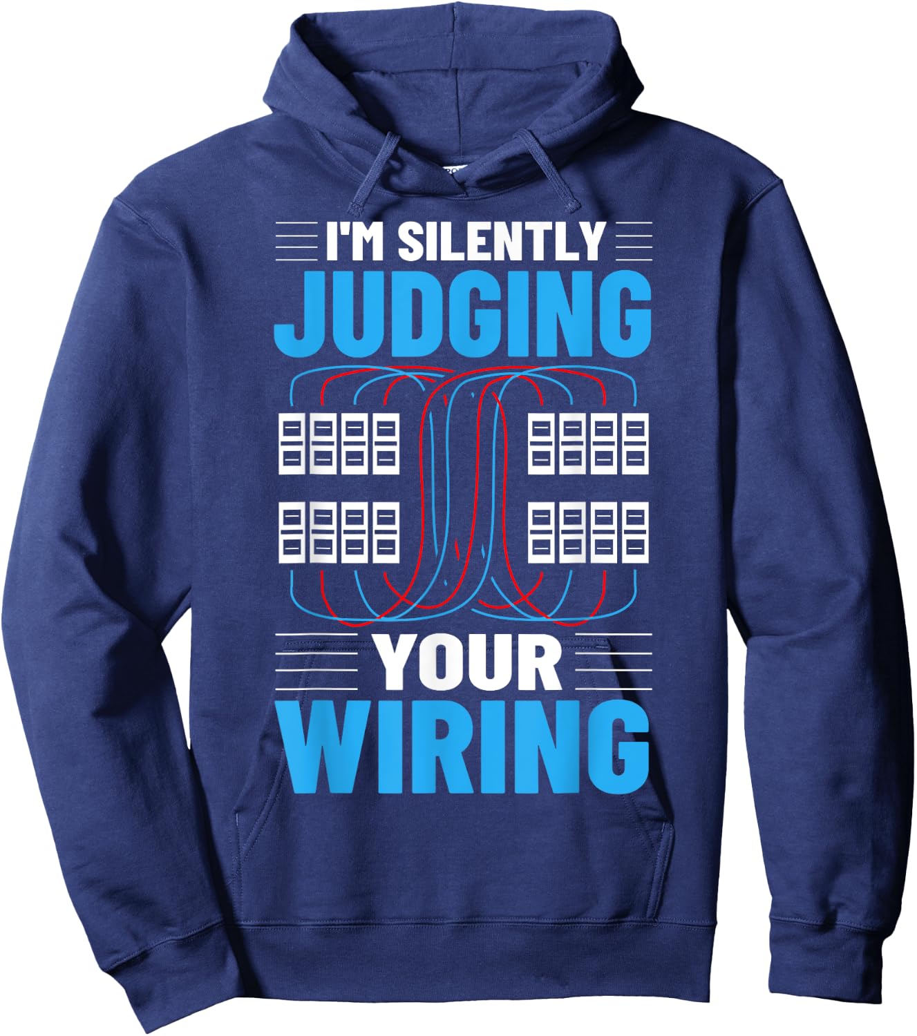 Electrical I'm Silently Judging Your Wiring Electric Worker Hoodie - Hoodie | Navy