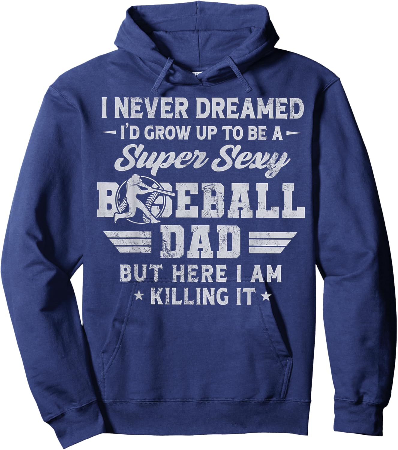 I Never Dreamed I'd Grow Up To Be A Sexy Baseball Dad Hoodie - Hoodie | Navy