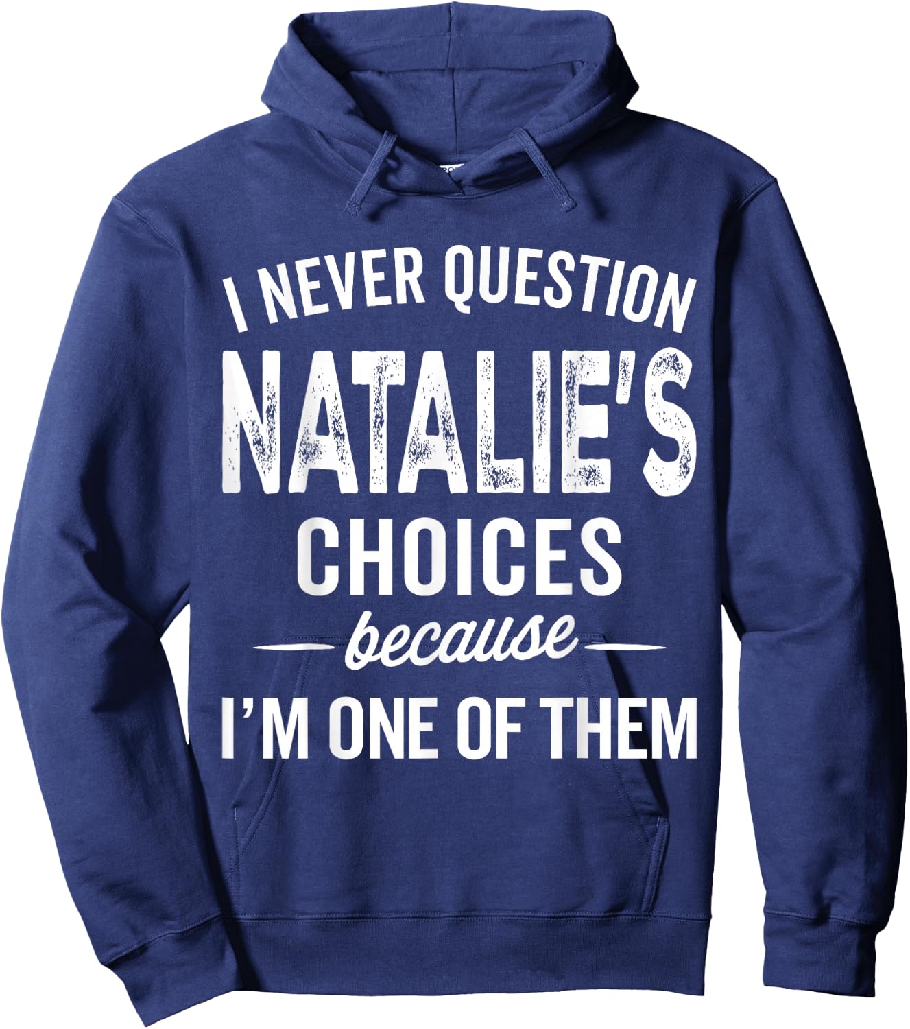 I Never Question Natalie’s Choices Natalie Personalized Name Hoodie - Hoodie | Navy