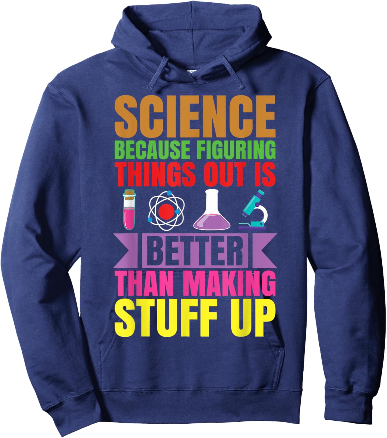Science because figuring things out is better.. Funny Hoodie - Hoodie | Navy