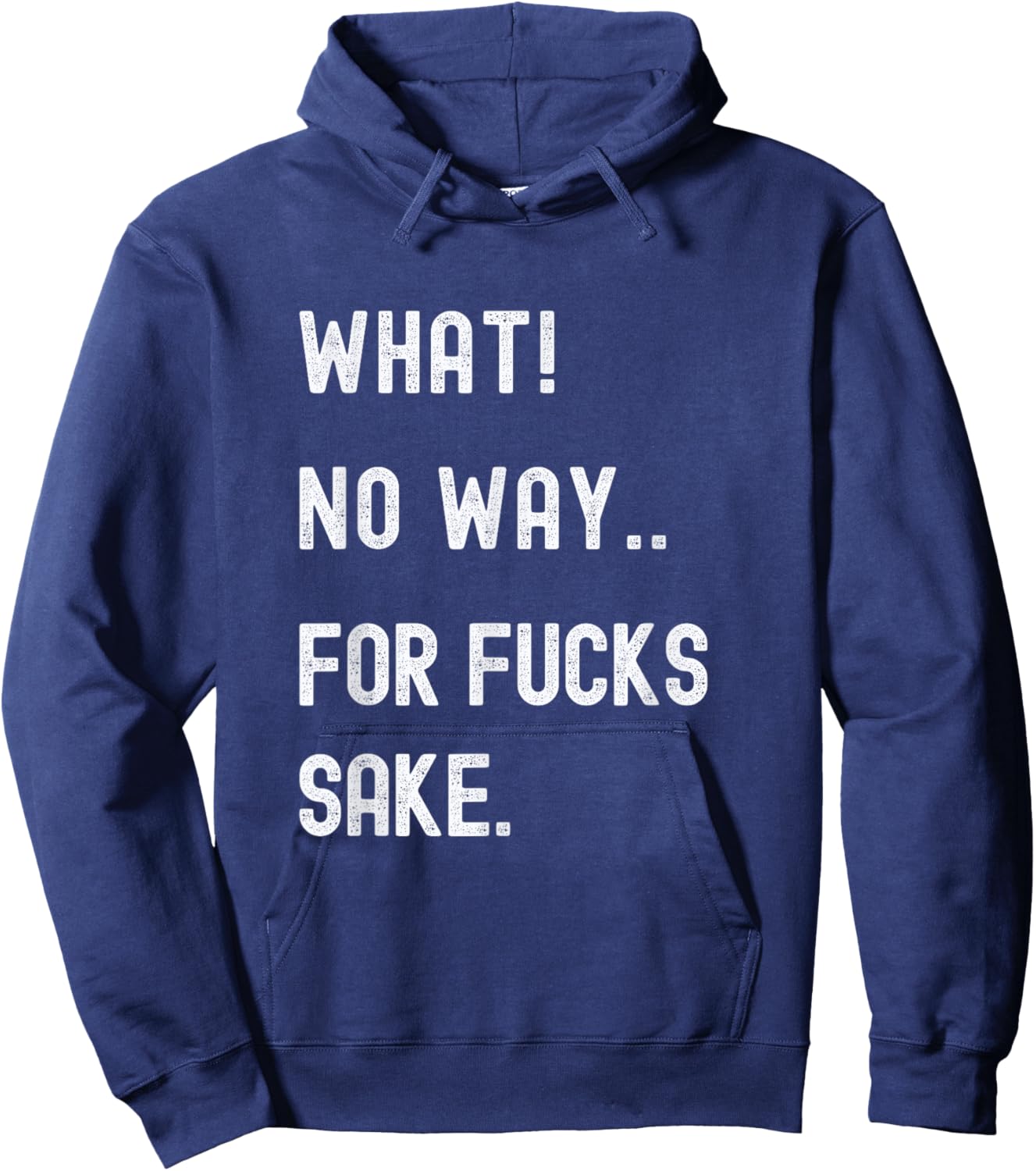What No Way For Fucks Sake Hoodie - Hoodie | Navy