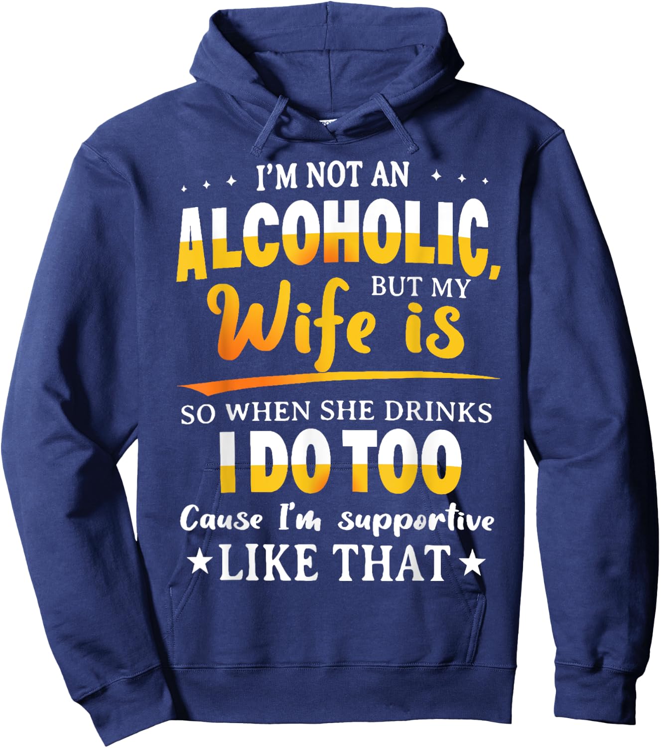 I'm Not An Alcoholic But My Wife Is So When She Drinks Hoodie - Hoodie | Navy