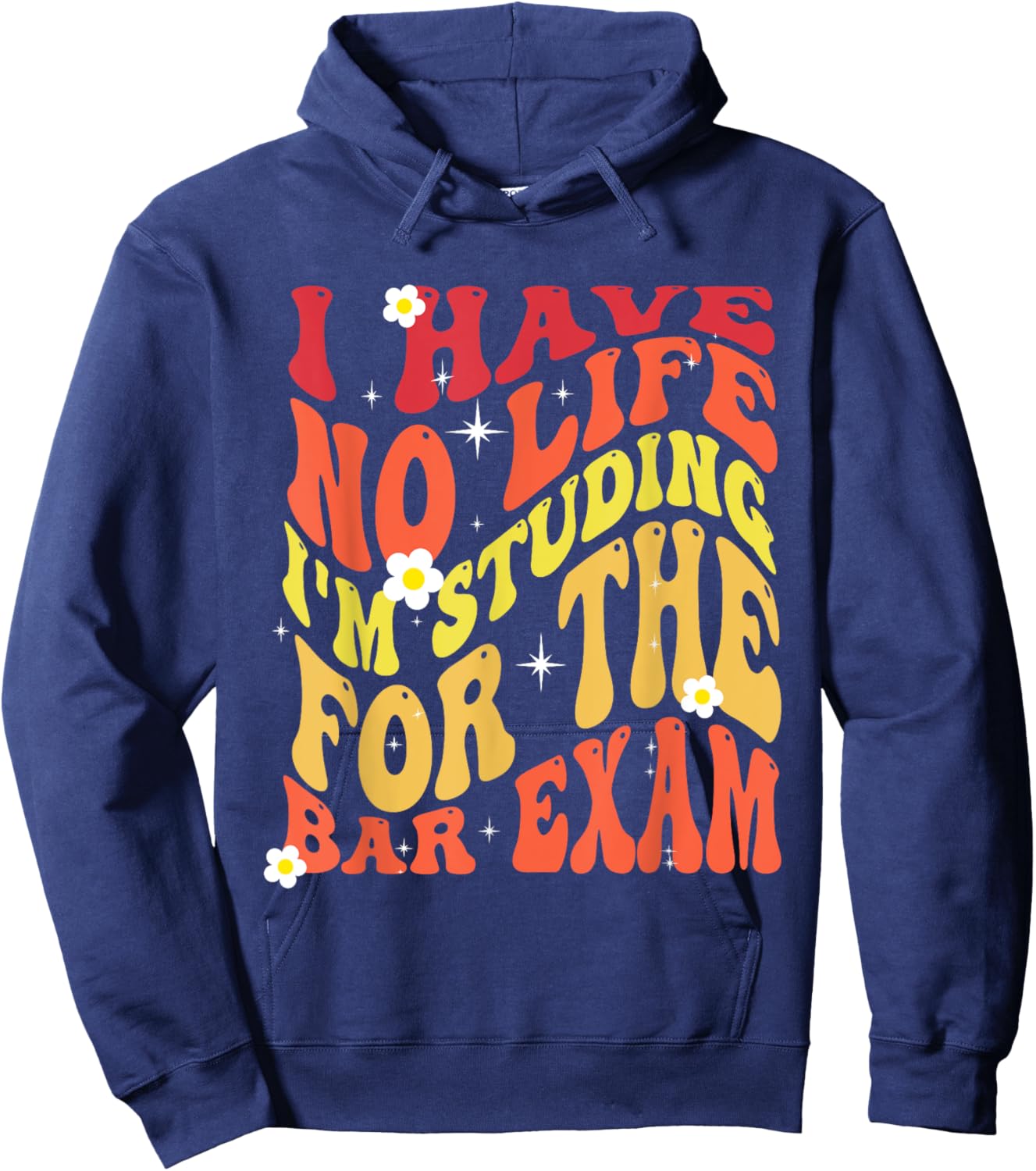 I Have No Life I'm Studying for The Bar Exam Groovy 2024 Hoodie - Hoodie | Navy
