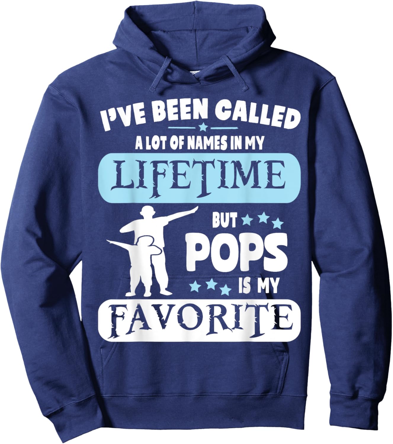 Called A Lot Of Names In My Lifetime But Pops Is My Favorite Hoodie - Hoodie | Navy