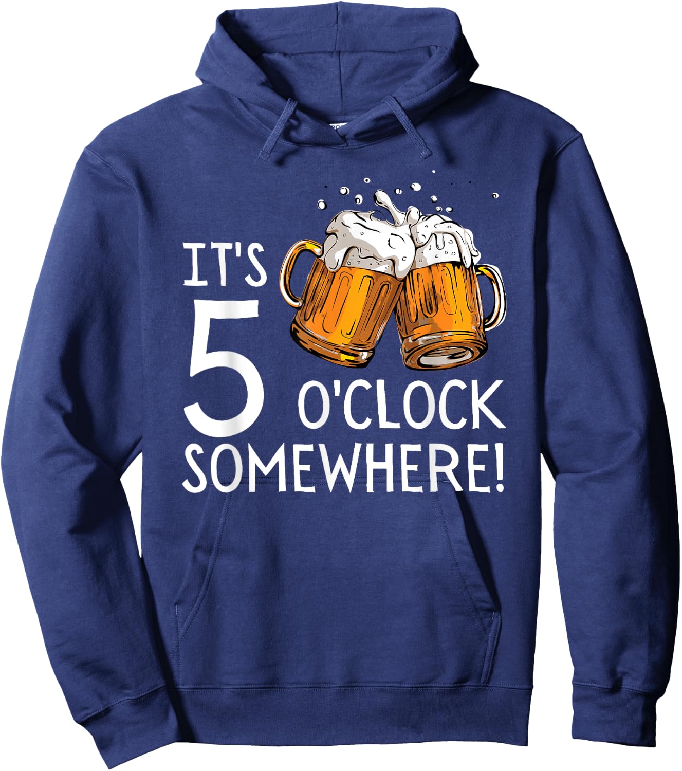 It's 5 O'clock Somewhere Beer Drinks Happy Hour Hoodie - Hoodie | Navy