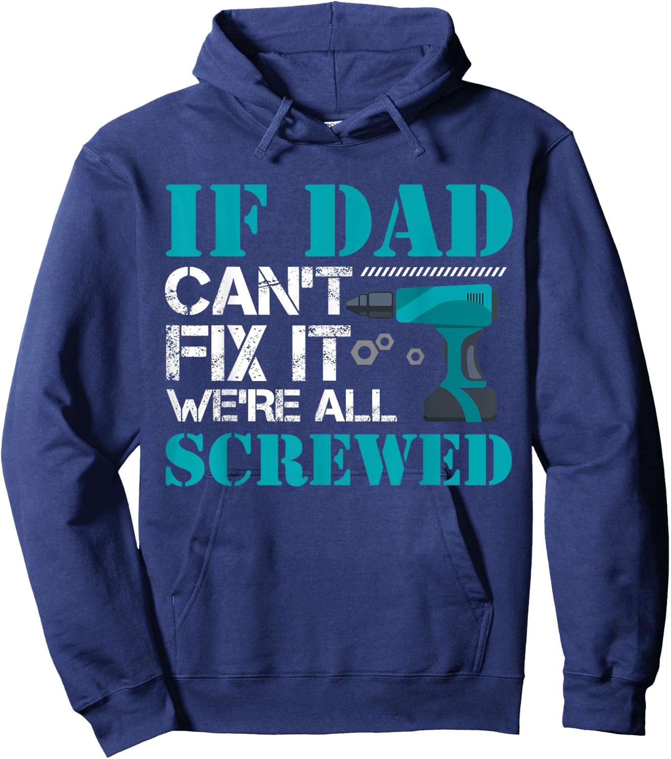 If Dad Can't Fix It We're All Screwed Repairman Household Hoodie - Hoodie | Navy