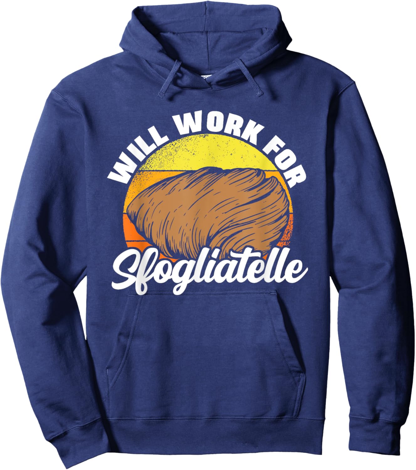Will Work For Sfogliatelle Sfogliatella Pastry Chef Dessert Hoodie - Hoodie | Navy