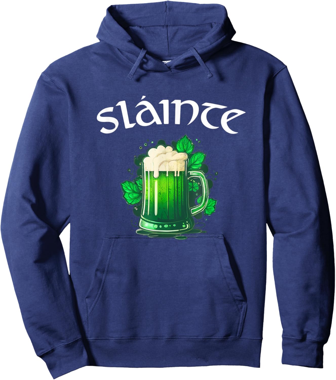 Slainte Irish Cheers Good Health St Patricks Day Green Beer Hoodie - Hoodie | Navy