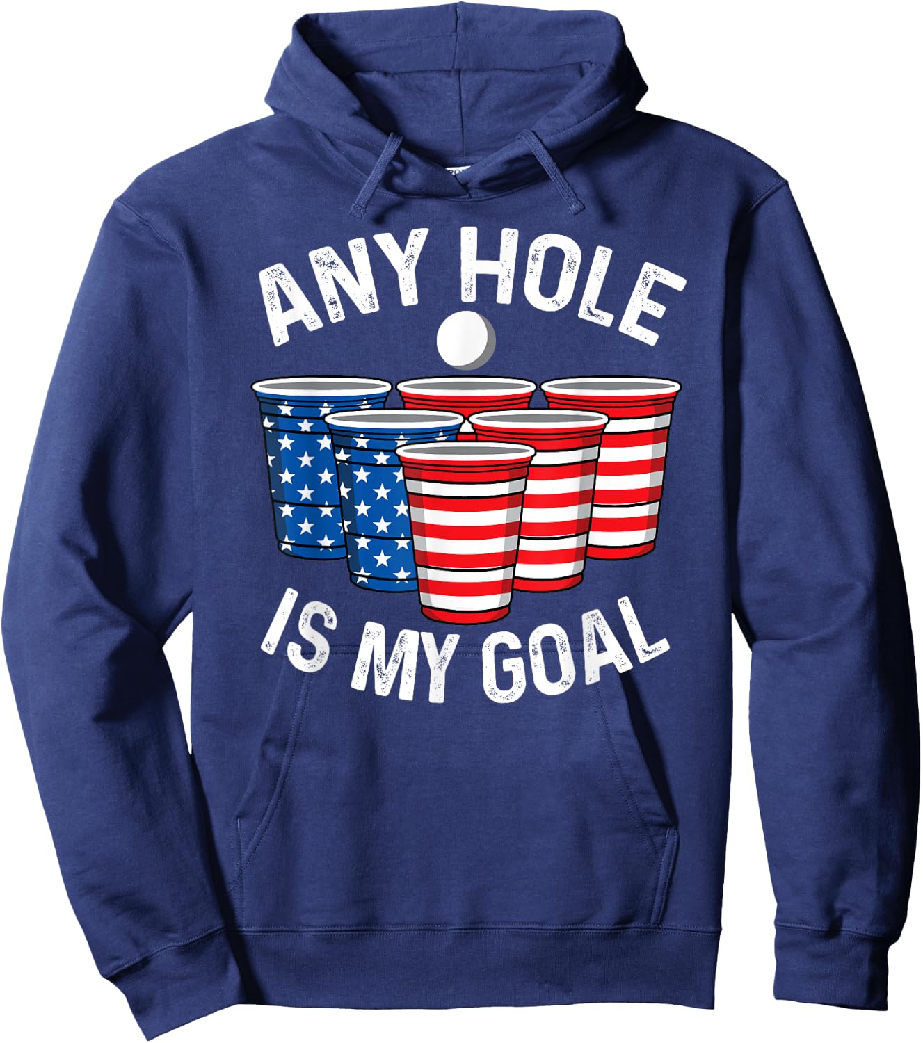 Any Hole Is My Goal Beer Pong 4th July Patriotic Gift Shirt Men Hoodie - Hoodie | Navy