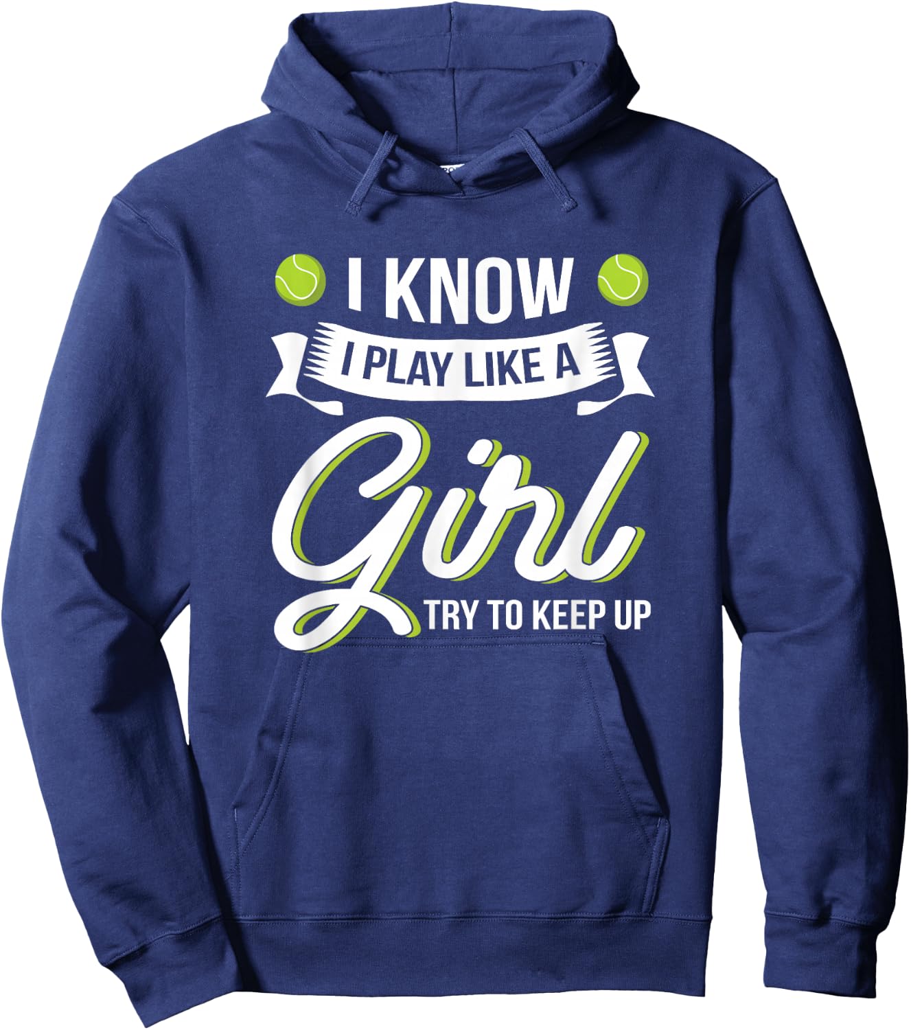 I Know I Play Like A Girl Funny Tennis Shirt Tennis Lover Hoodie - Hoodie | Navy