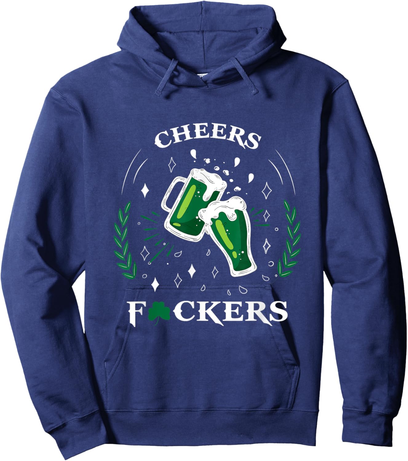 St Patricks Day And Men Cheers F Ckers Hoodie - Hoodie | Navy