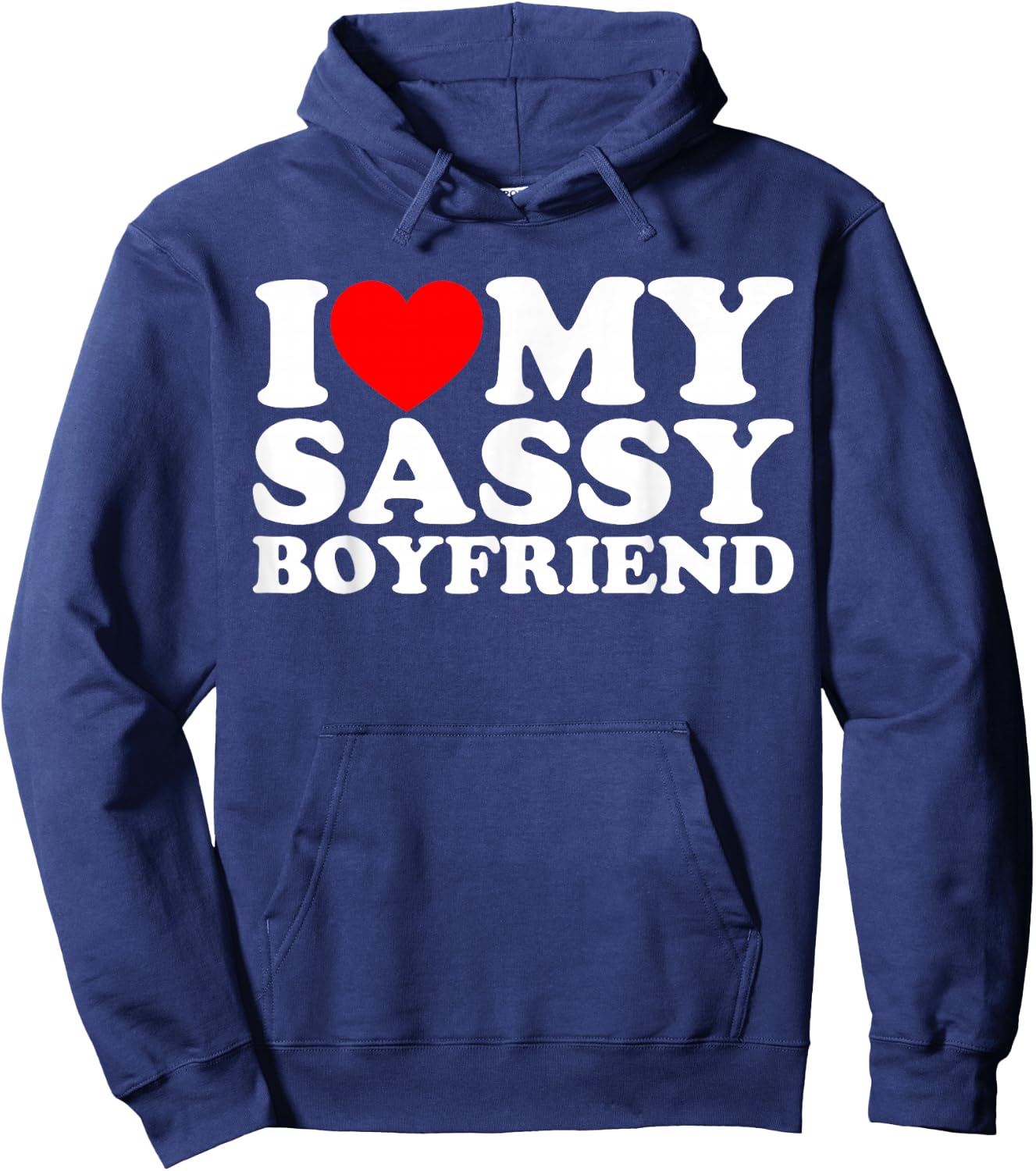 I Love My Sassy Boyfriend BF Hoodie - Hoodie | Navy