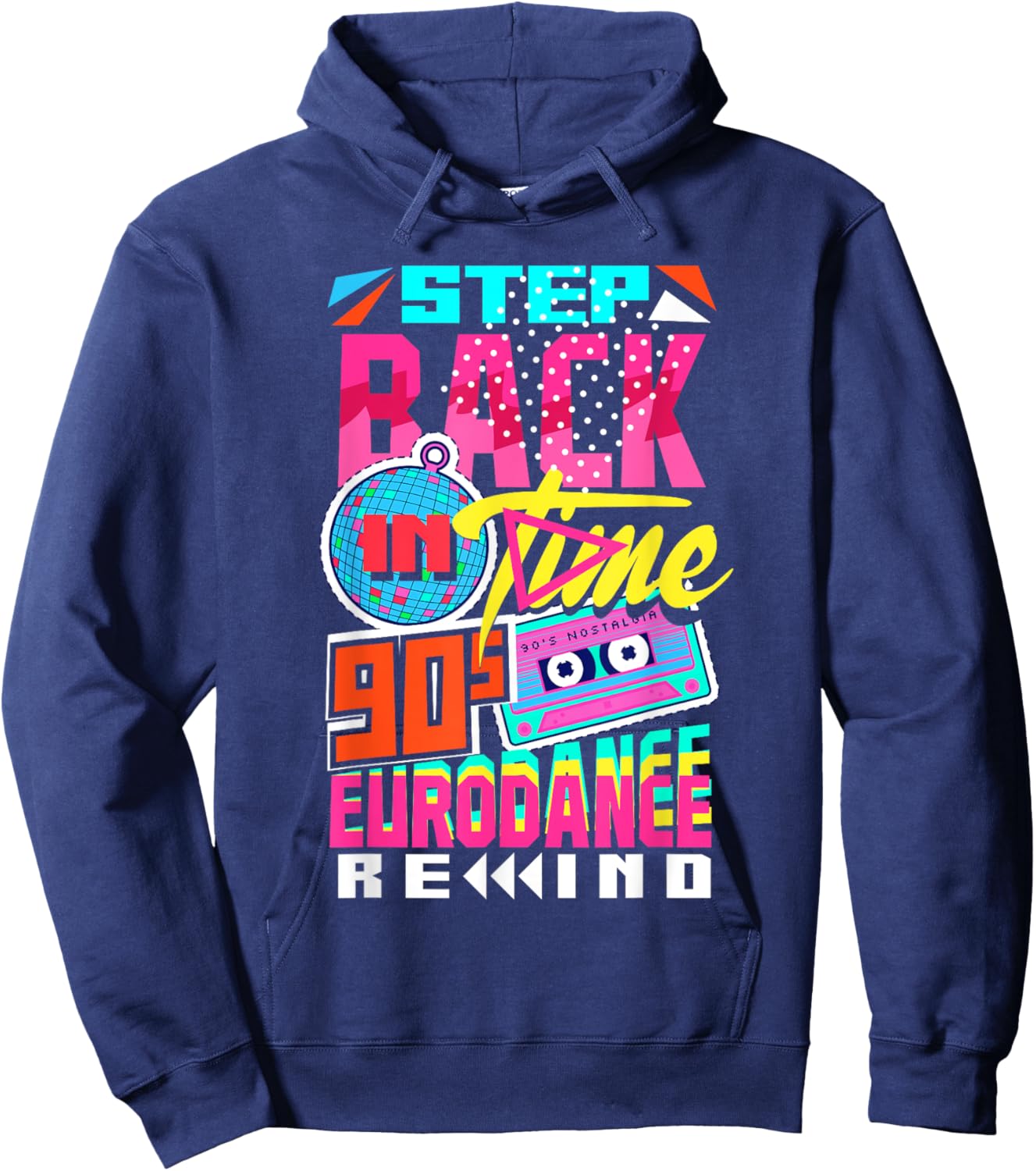 Step Back in Time 90s Eurodance Rewind Hoodie - Hoodie | Navy