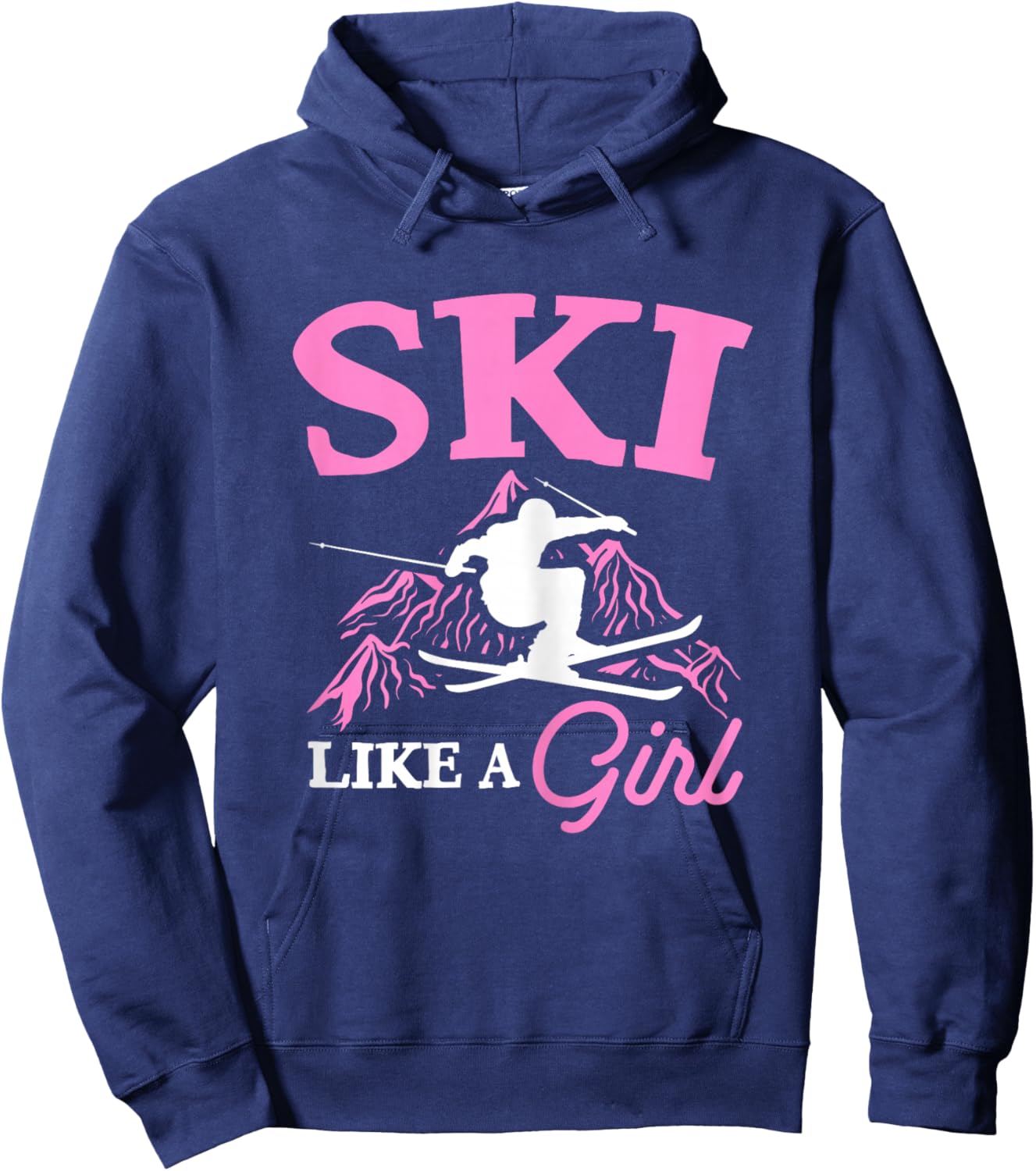 Ski Like A Girl Skiers Winter Sports Mountains Ski Lover Hoodie - Hoodie | Navy