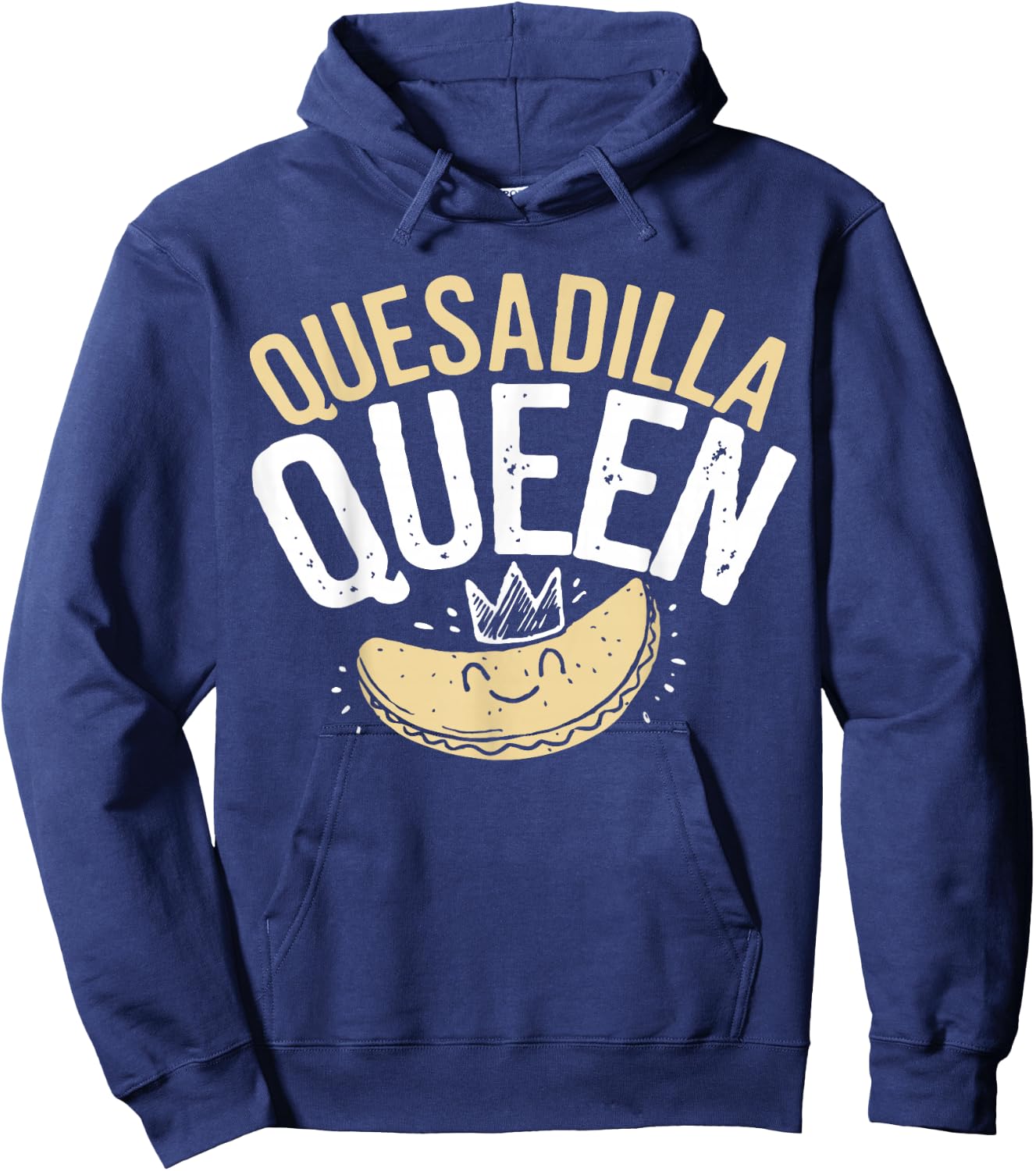 Quesadilla Queen Quesadilla Maker Mexican Mom Quesadilla Hoodie - Hoodie | Navy