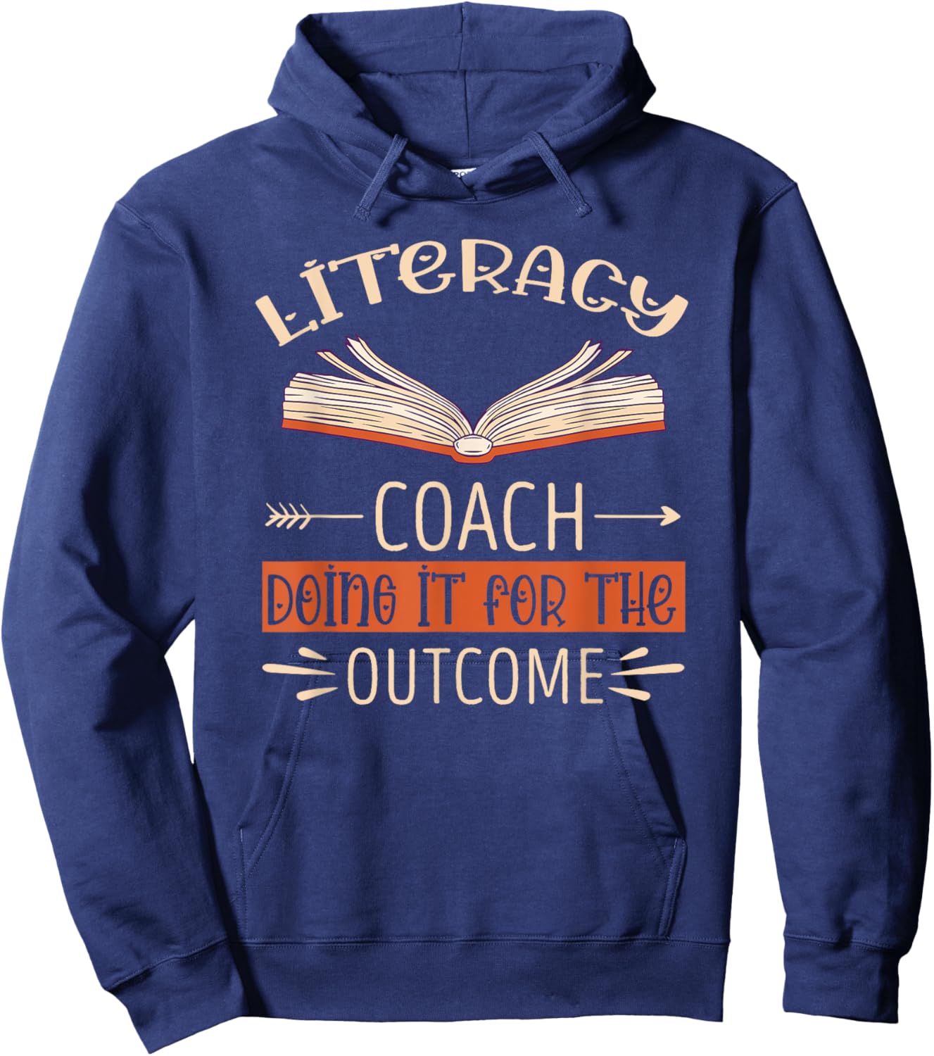 Literacy Coach Doing It For The Outcome Literacy Teacher Hoodie - Hoodie | Navy