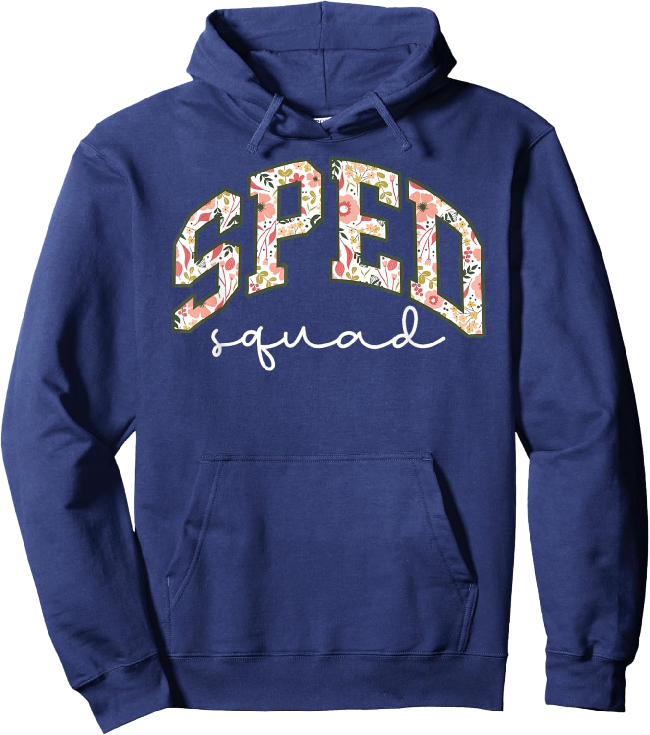Floral Sped Squad Team Special Education Teacher Life Hoodie - Hoodie | Navy