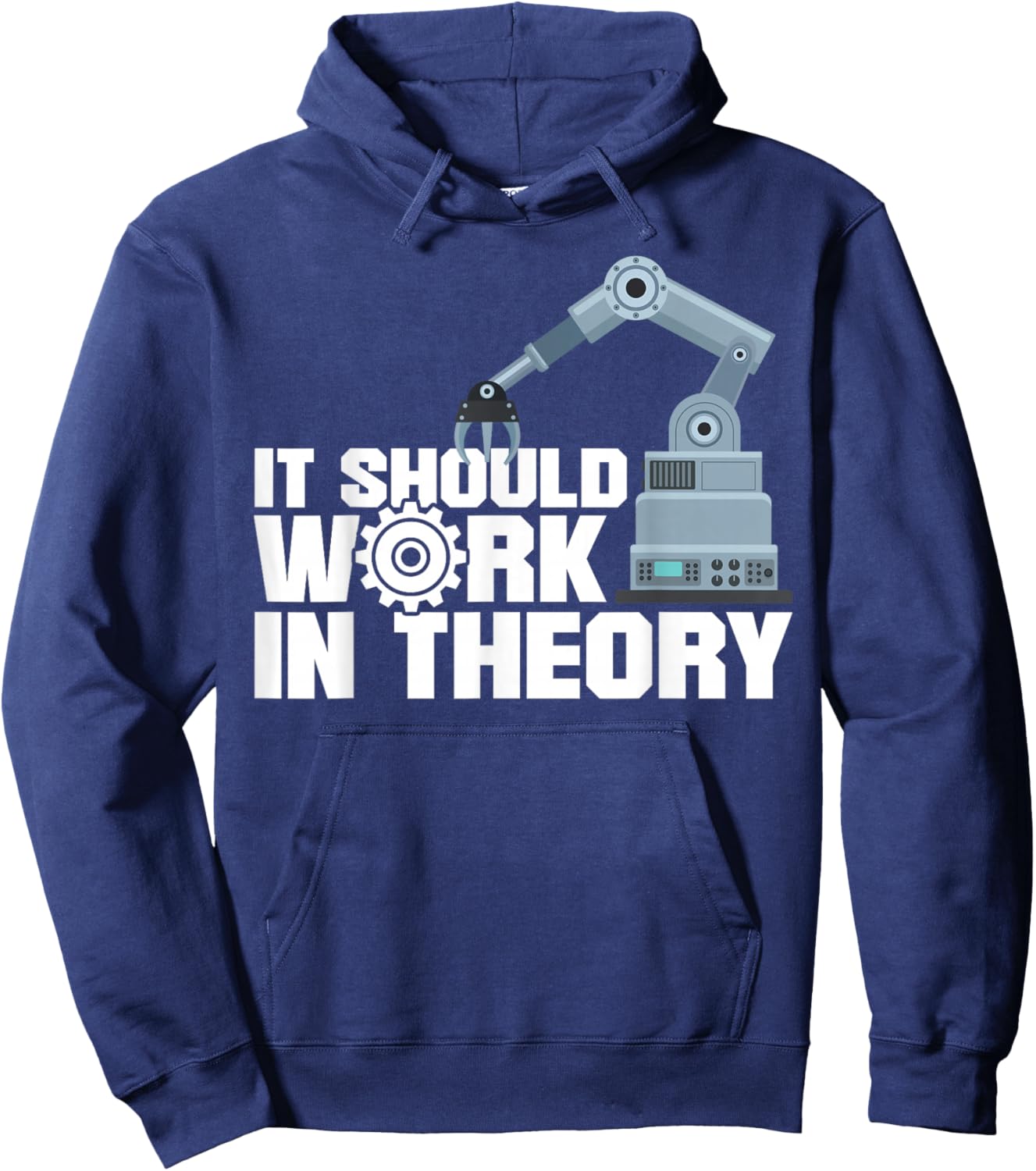 Robot Robotics Engineer It Should Work In Theory Hoodie - Hoodie | Navy