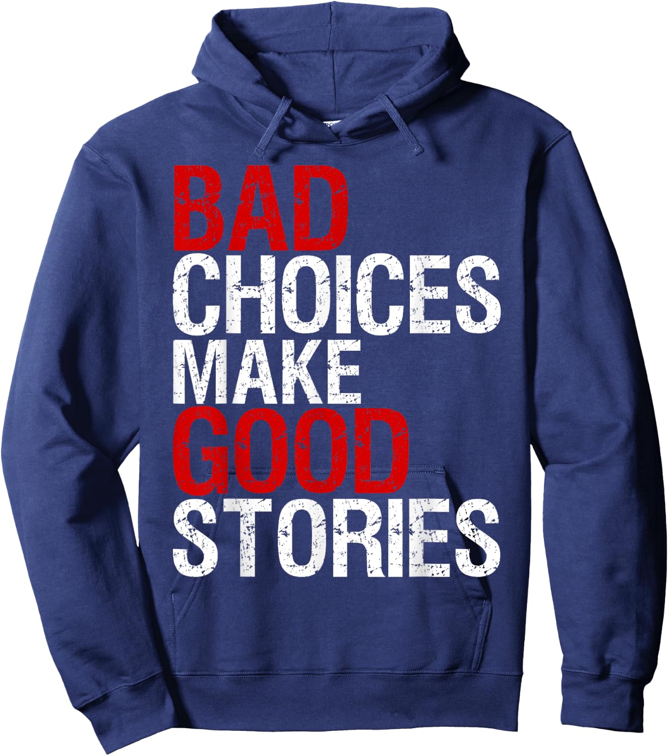 Bad Choices Make Good Stories Shirt Distressed Funny Hoodie - Hoodie | Navy