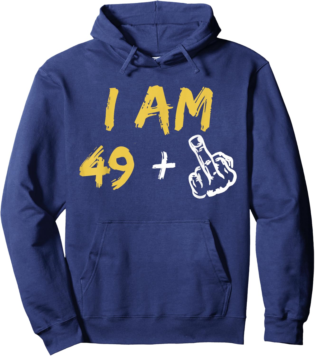 I'm 49 + Middle Finger Hand Funny Dad Joke Hoodie - Hoodie | Navy