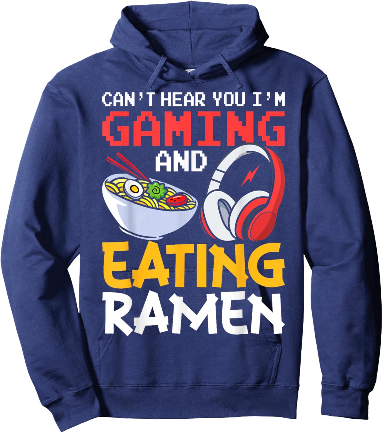 Funny Gamer Can't Hear You I'm Gaming And Eating Ramen Hoodie - Hoodie | Navy