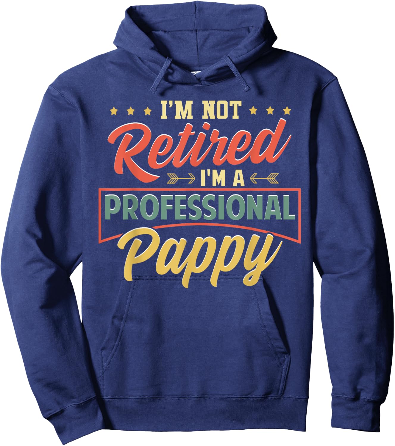 I'm Not Retired I'm A Professional Pappy Funny Fathers Day Hoodie - Hoodie | Navy