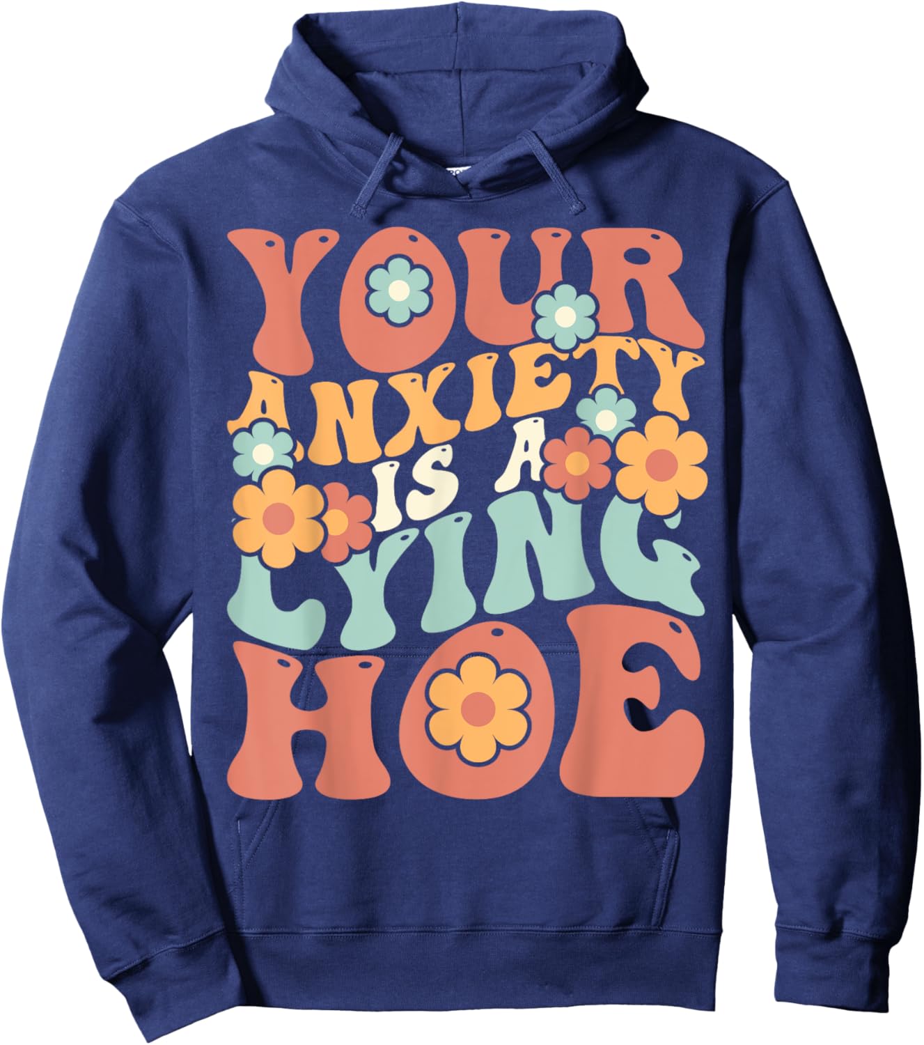 Your Anxiety Is A Lying Hoe Quote Hoodie - Hoodie | Navy