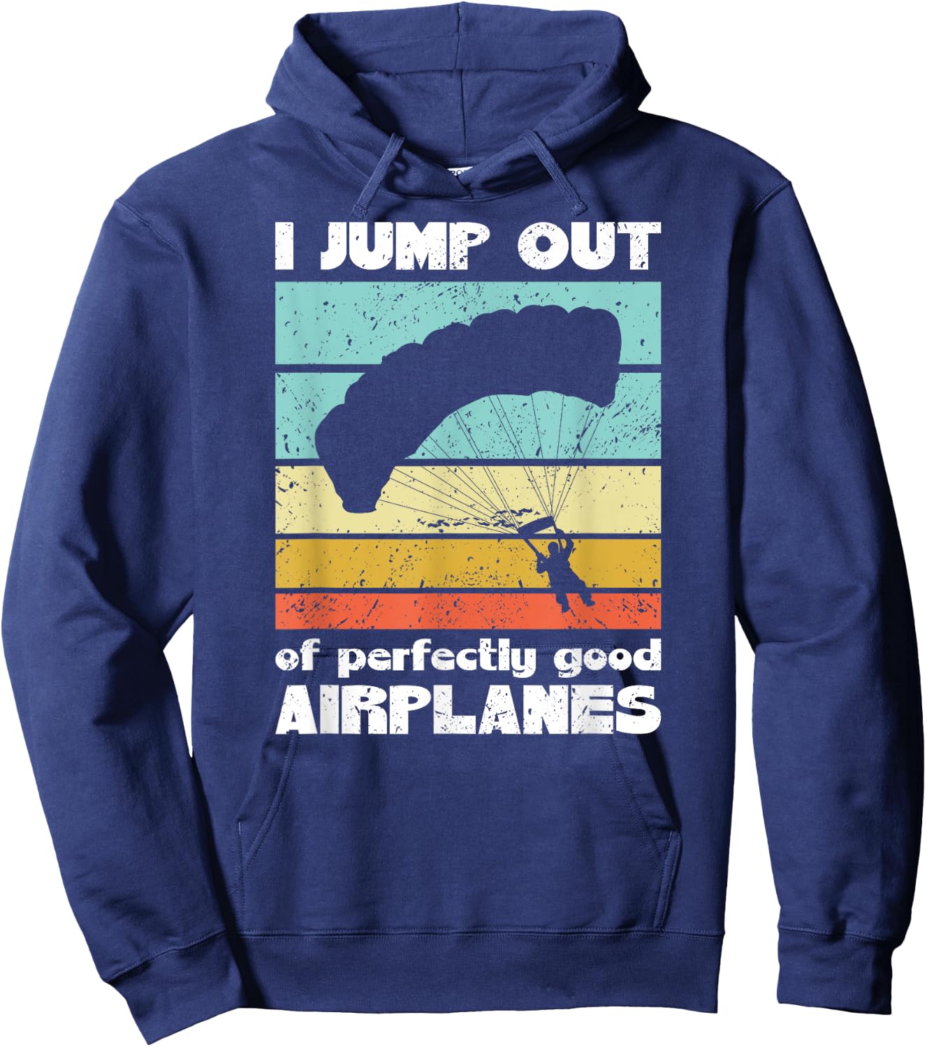 Parachute Skydiving I Jump Out Of Perfectly Good Airplanes Hoodie - Hoodie | Navy