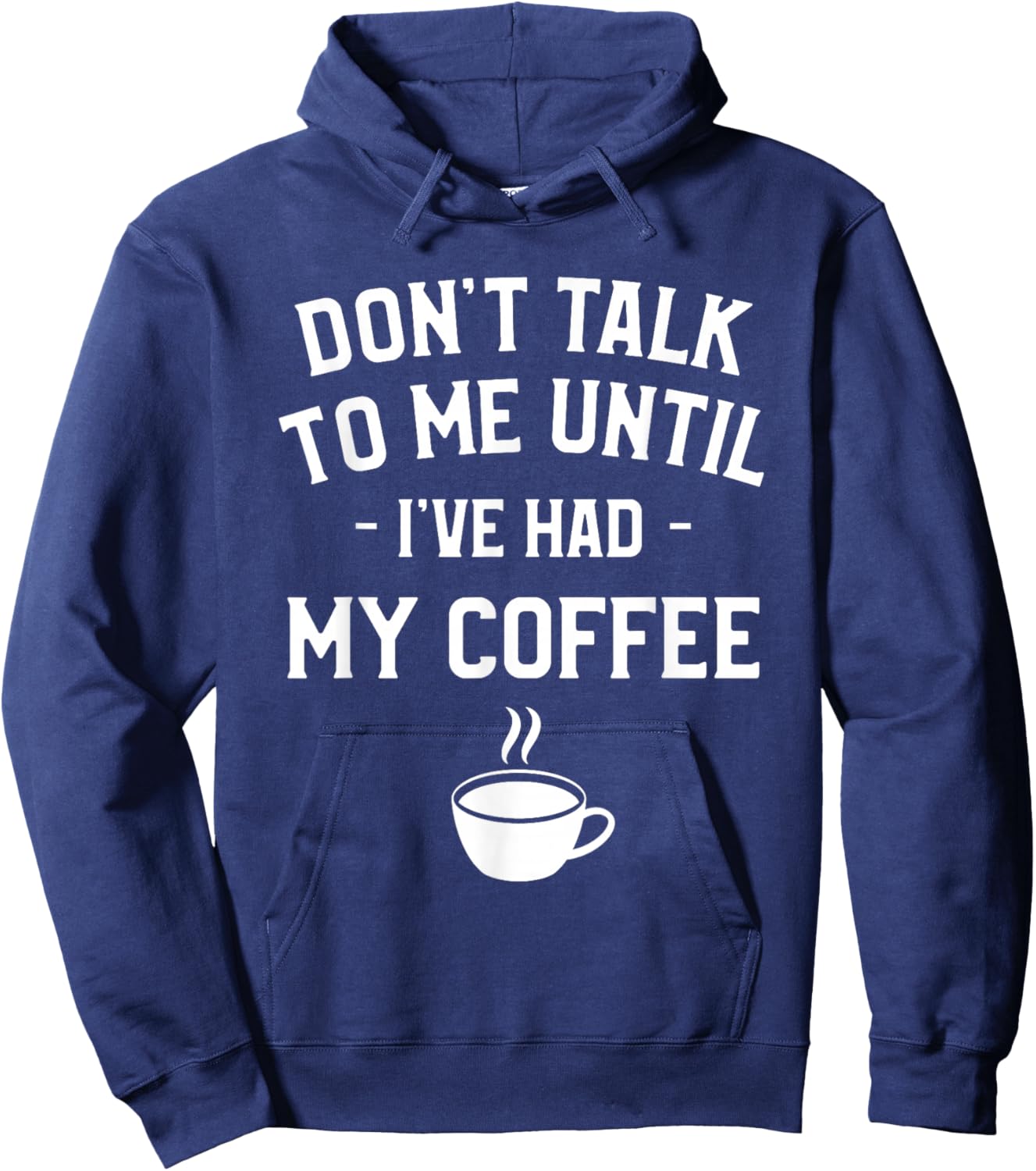 Don't Talk To Me Until I've Had My Coffee Caffeine Lover Hoodie - Hoodie | Navy