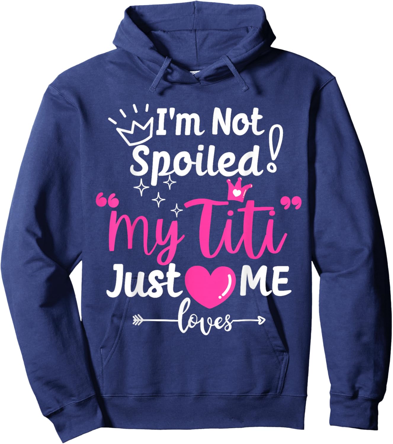 I'm Not Spoiled My Titi Just Loves Me Tia Team Kids Matching Hoodie - Hoodie | Navy