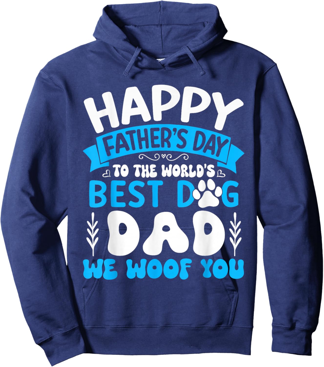 Happy Father's Day To The World Best Dog DAD We Woof You Hoodie - Hoodie | Navy