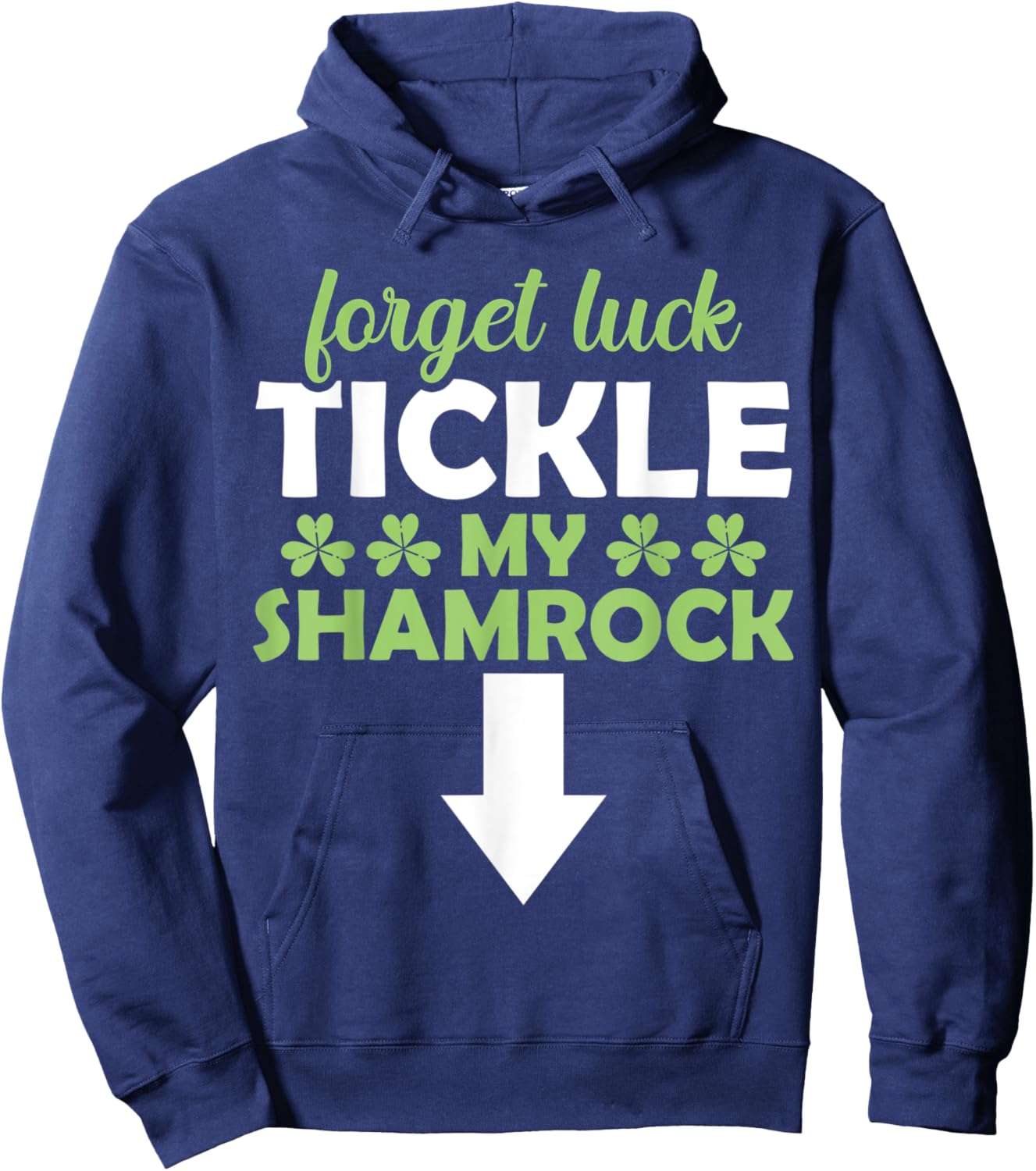 Forget Luck Tickle My Shamrock St. Patrick's Day Vibes Hoodie - Hoodie | Navy
