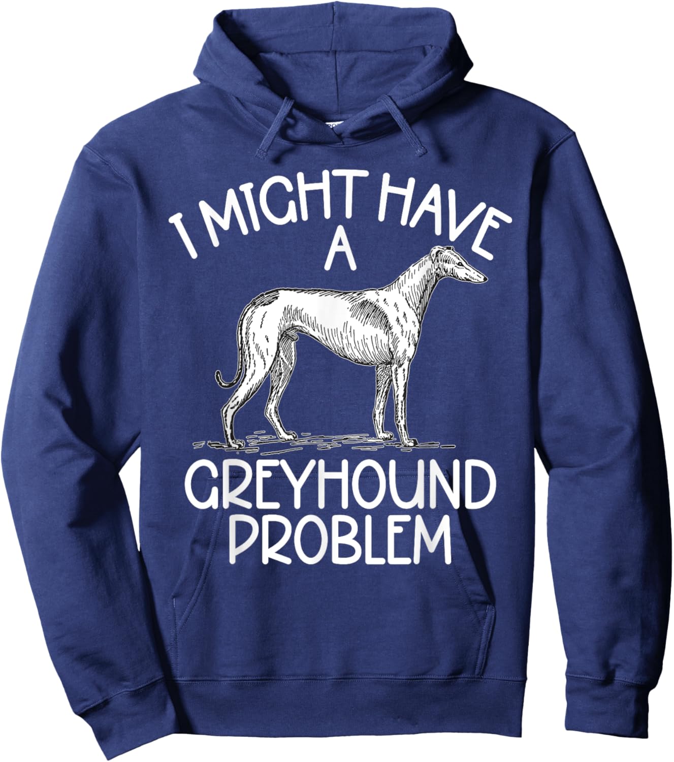 I might have a Greyhound Problem Greyhound Hoodie - Hoodie | Navy