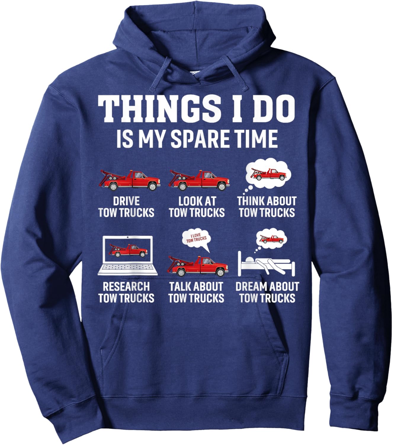 Tow Truck Driver Towing Operator Things I Do Funny Tow Truck Hoodie - Hoodie | Navy