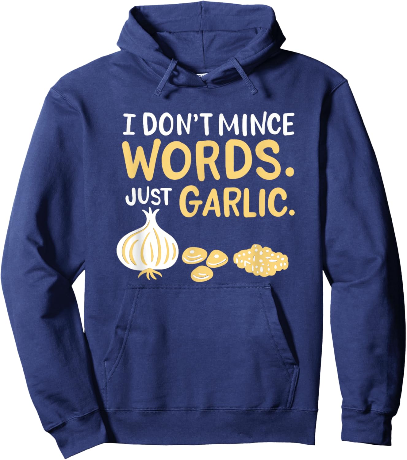 Funny Chef Cooking Pun I Don't Mince Words Just Garlic Hoodie - Hoodie | Navy