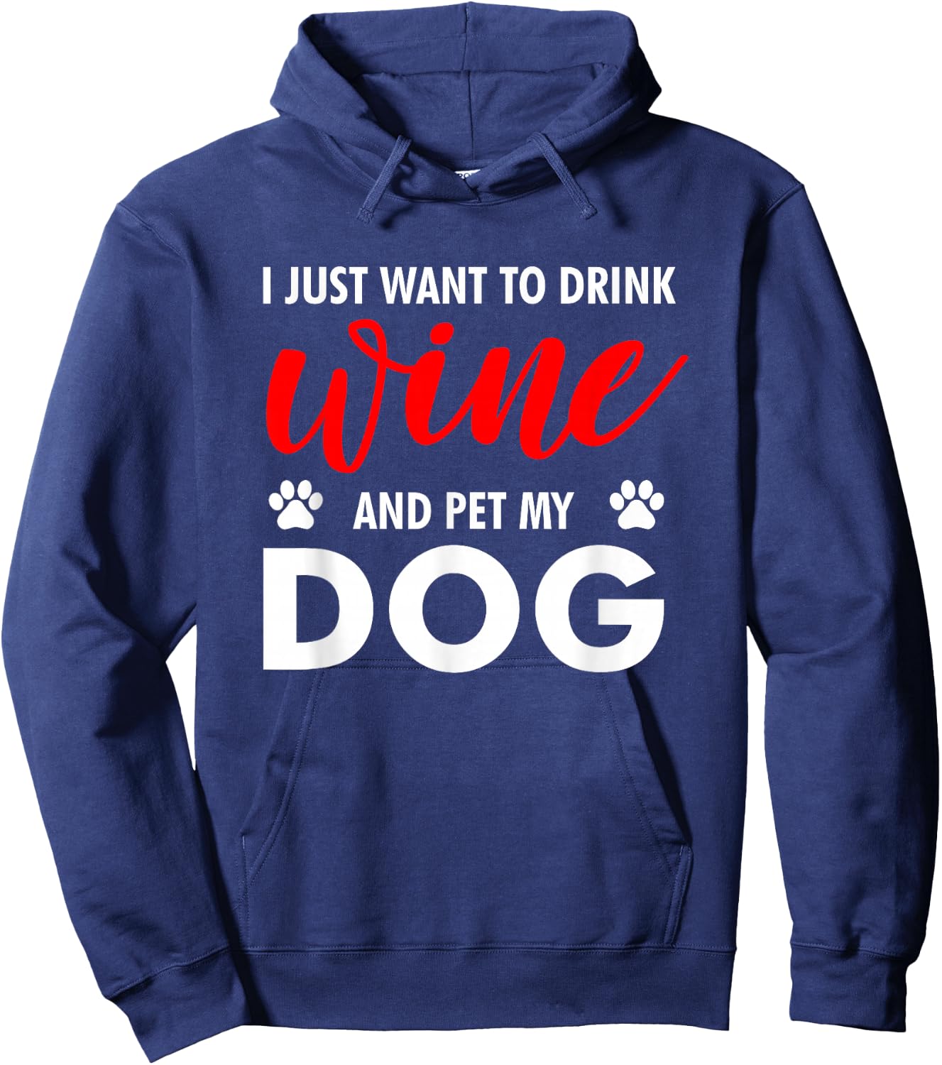I Just Want To Drink Wine And Pet My Dog Wine Lover Gag Gift Hoodie - Hoodie | Navy