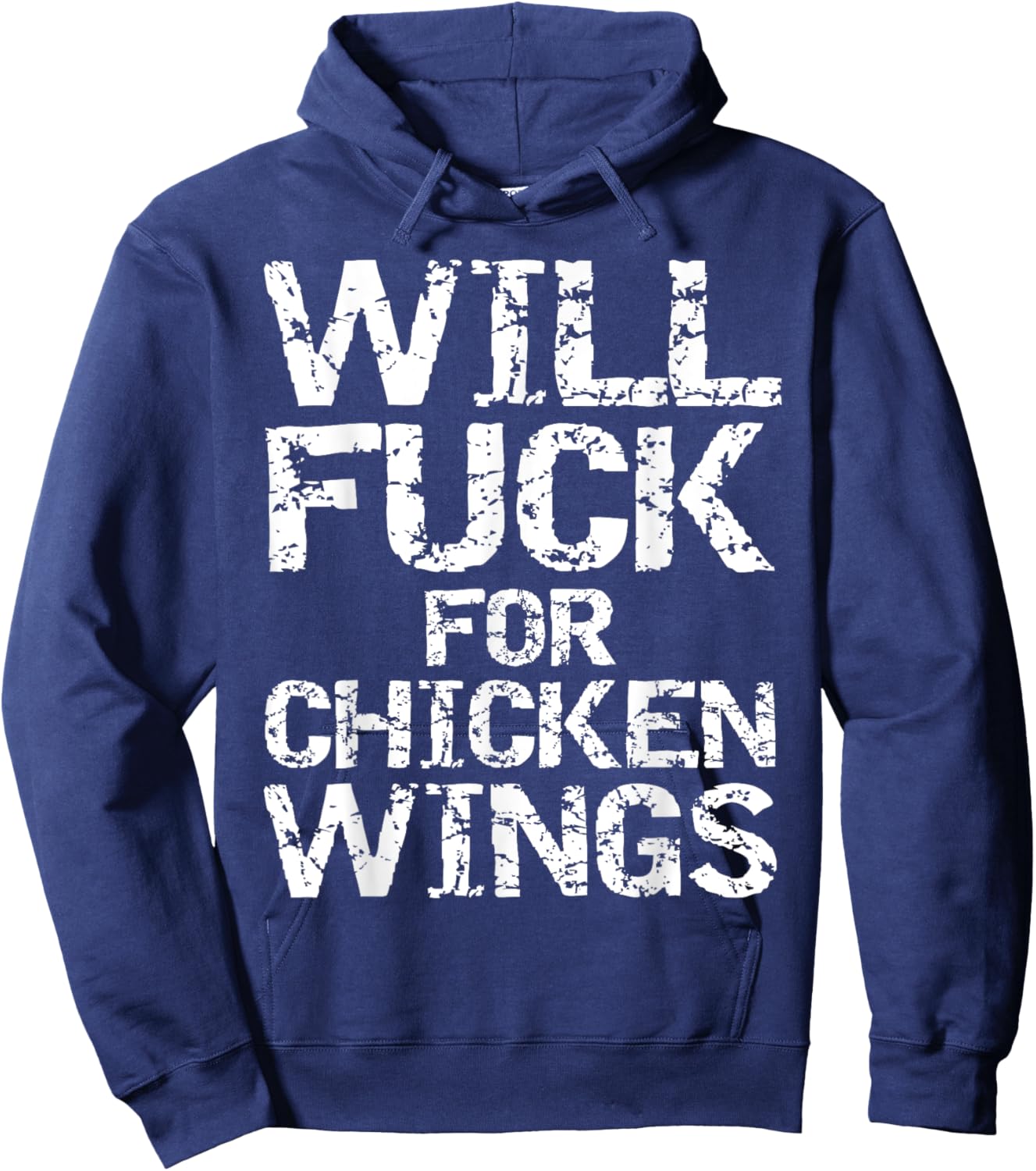 Will Fuck for Chicken Wings Funny Game Day Saying Joke Quote Hoodie - Hoodie | Navy