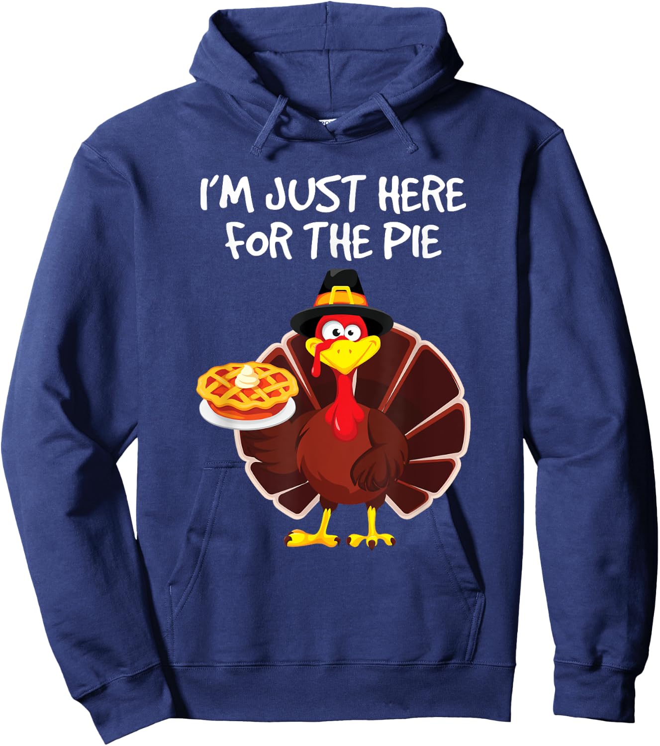 I'm Just Here for the Pie Turkey Pumpkin Pie Thanksgiving Hoodie - Hoodie | Navy