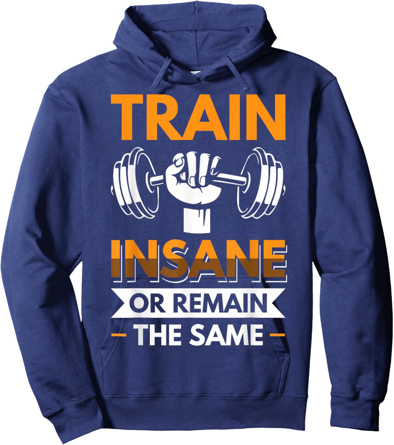 Train Insane or Remain the same Hoodie - Hoodie | Navy
