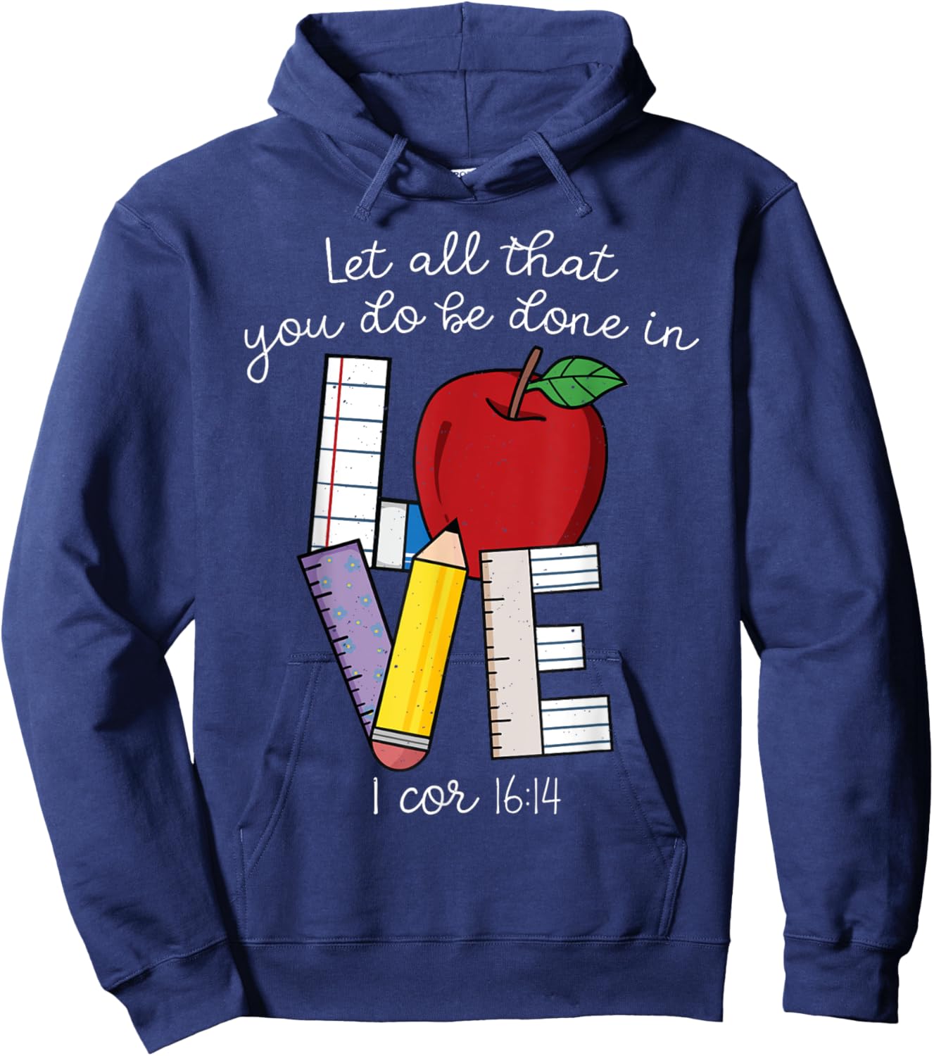 Christian Teacher Gifts, Let All That You Do Be Done In Love Hoodie - Hoodie | Navy