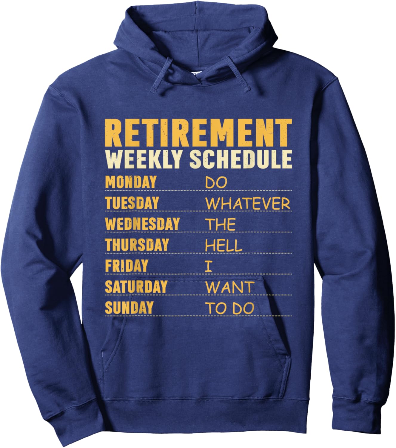 Retirement Weekly Schedule Do Whatever The Hell I Want To Do Hoodie - Hoodie | Navy