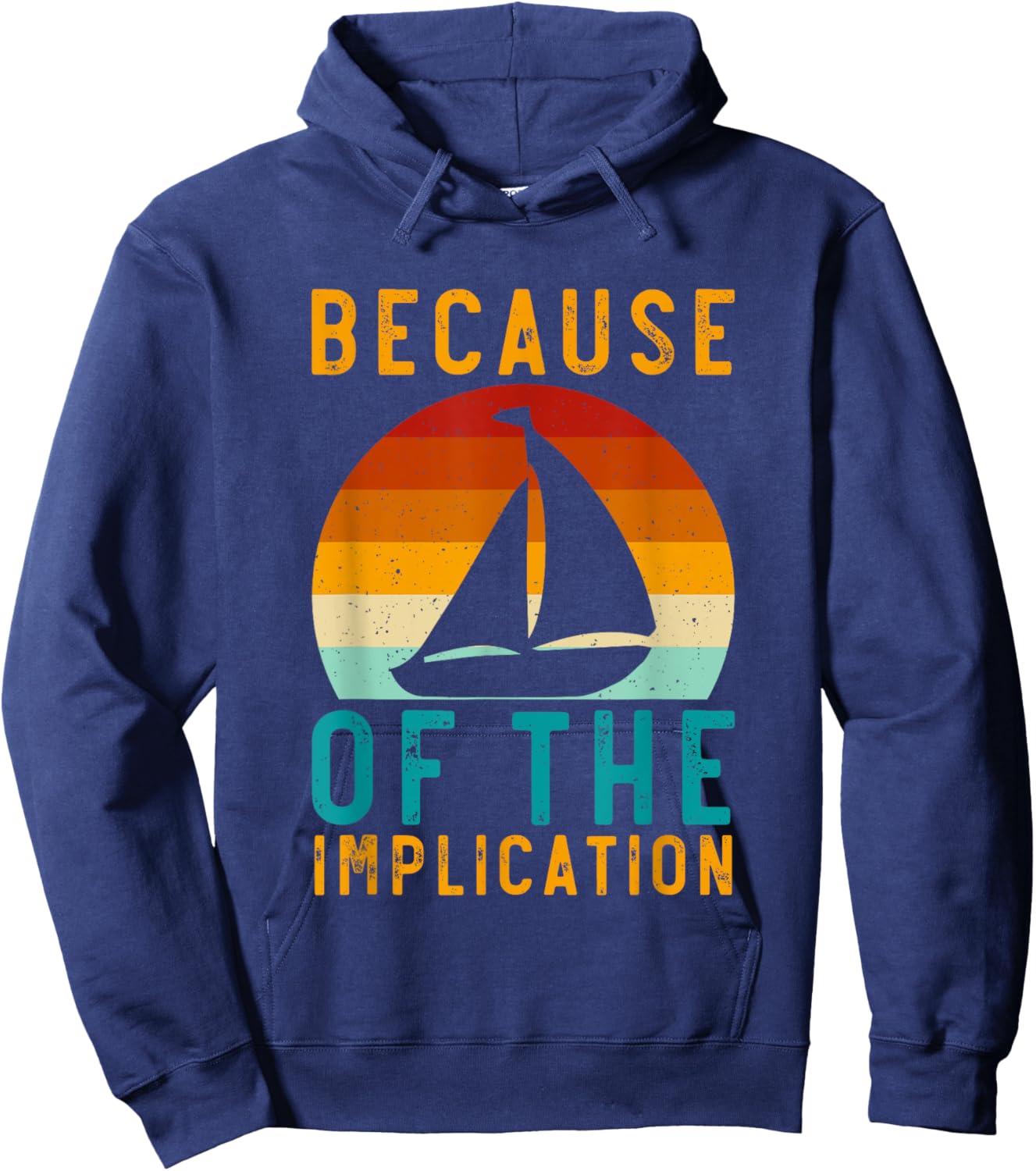Because Of The Implication Funny Retro Boating Lover Fishing Hoodie - Hoodie | Navy