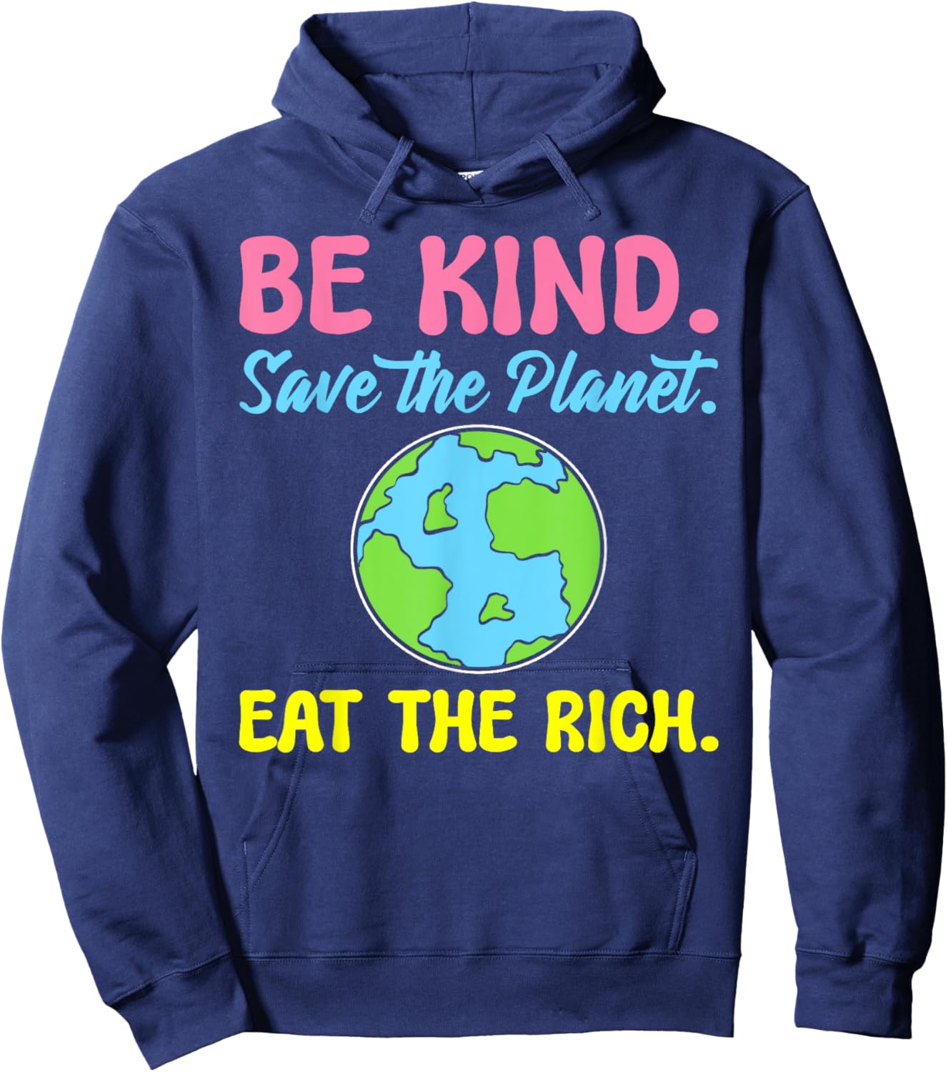 Be Kind Save The Planet Eat The Rich Ecologist Hoodie - Hoodie | Navy