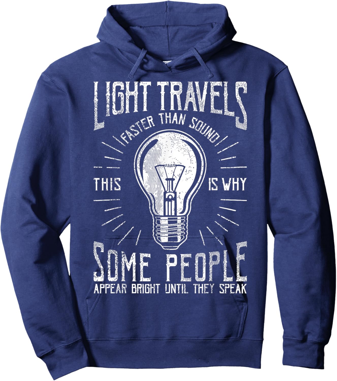 Light Travels Faster Than Sound Funny Science Humorous Hoodie - Hoodie | Navy